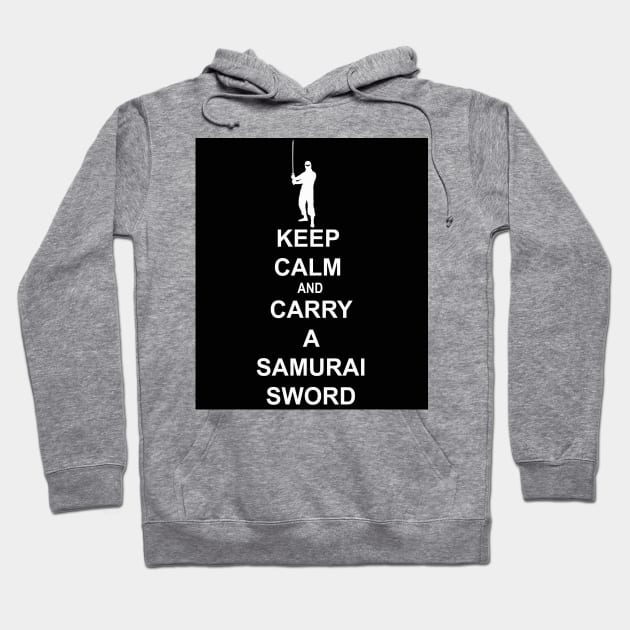 Keep Calm and Carry a Samurai Sword (W) Hoodie by NewSignCreation